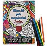 Maad 'When Life Gets Complicated, I Wine' - Funny Adult Coloring Book - Perfect White Elephant Gift Idea Funny - Includes Colored Pencils